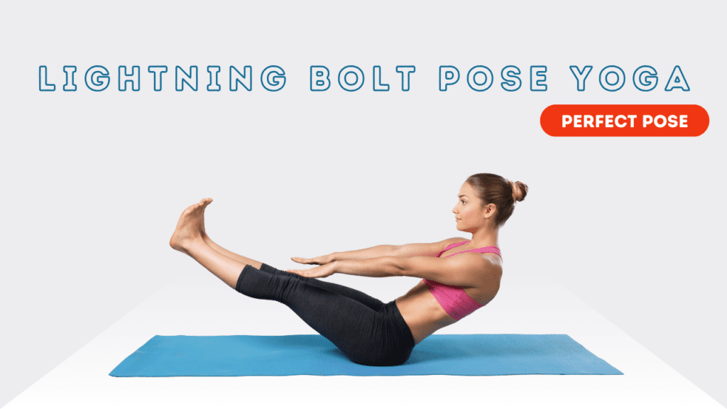 Lightning Bolt Pose Yoga: Step By Step Guide