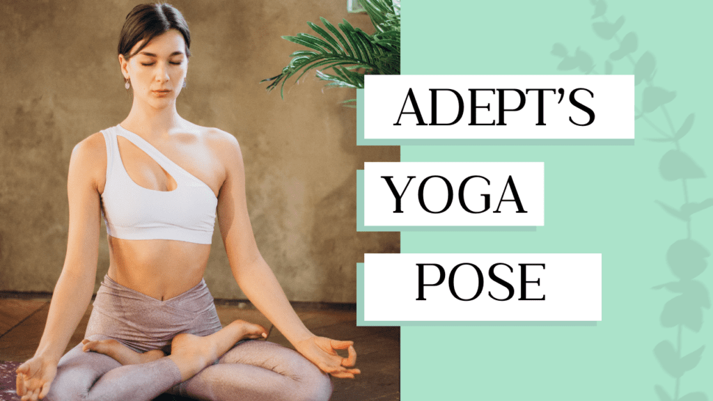 Adept’s Pose Yoga